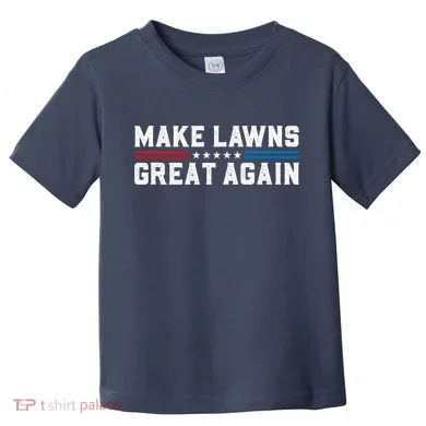 Make Lawns Great Again Toddler T-Shirt