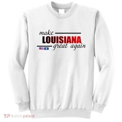 Make Louisiana Great Again Sweatshirt