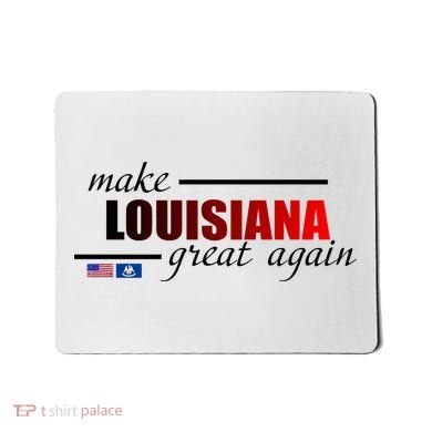 Make Louisiana Great Again Mousepad