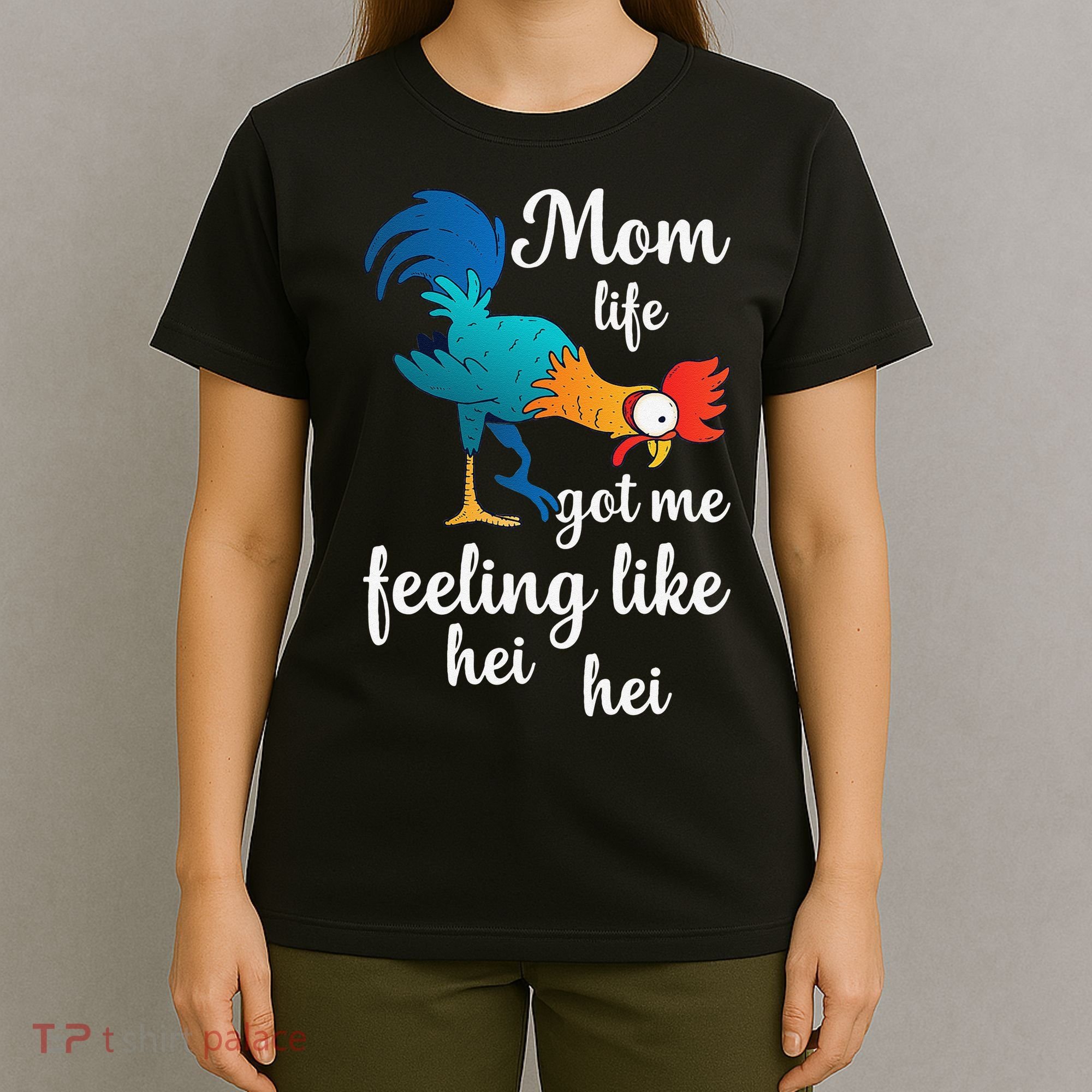 Mom Life Got Me Feeling Like Hei Hei Rooster T-Shirt