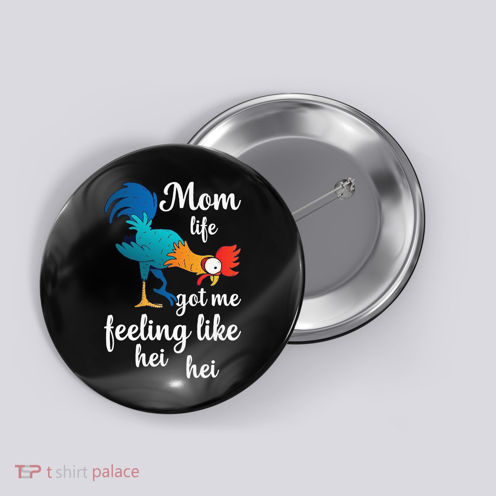 Mom Life Got Me Feeling Like Hei Hei Rooster Button