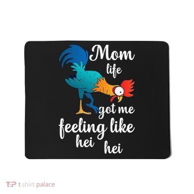 Mom Life Got Me Feeling Like Hei Hei Rooster Mousepad