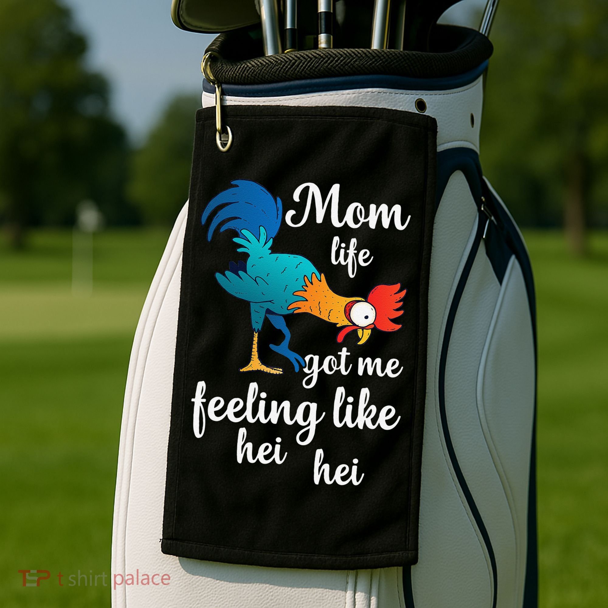 Mom Life Got Me Feeling Like Hei Hei Rooster Golf Towel