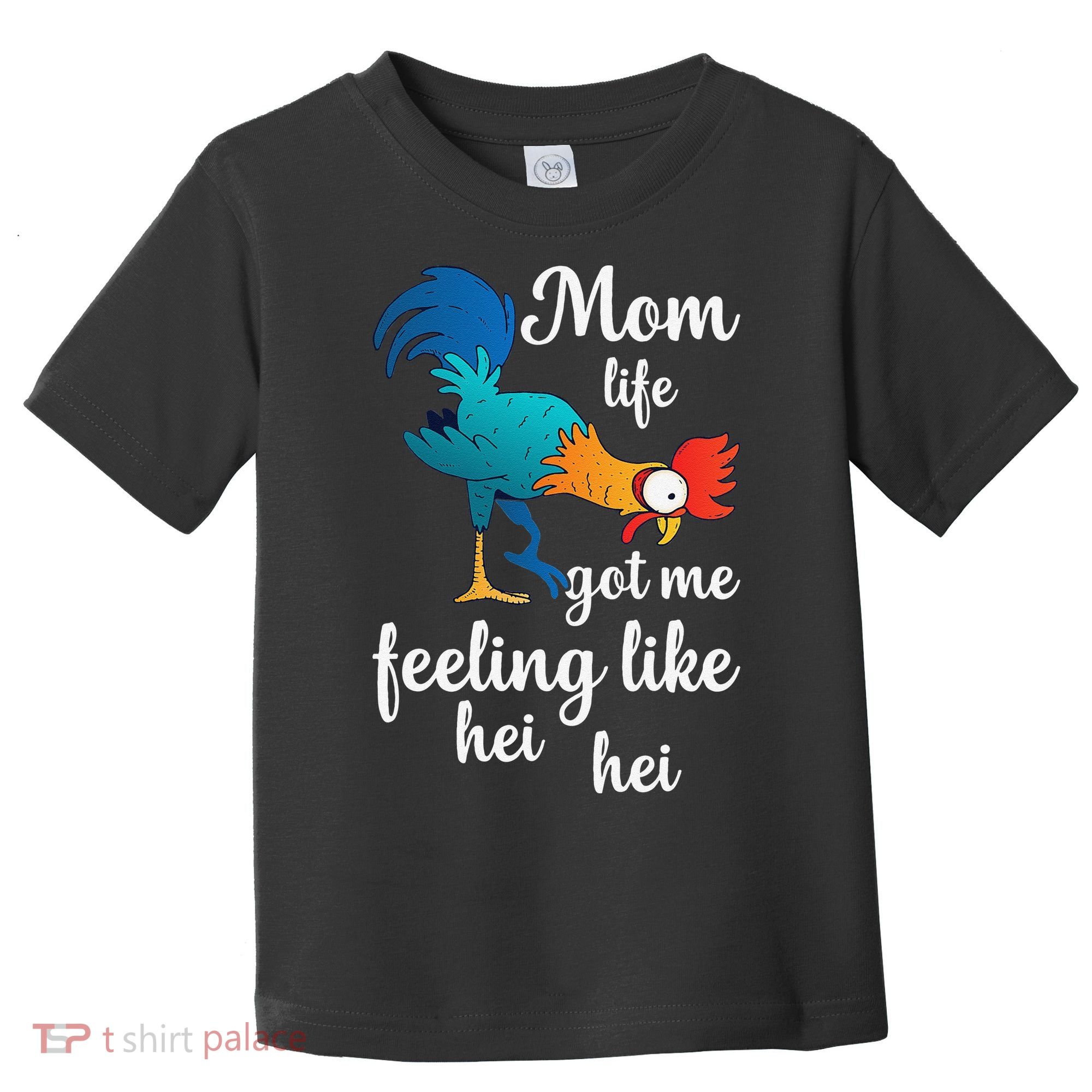 Mom Life Got Me Feeling Like Hei Hei Rooster Toddler T-Shirt