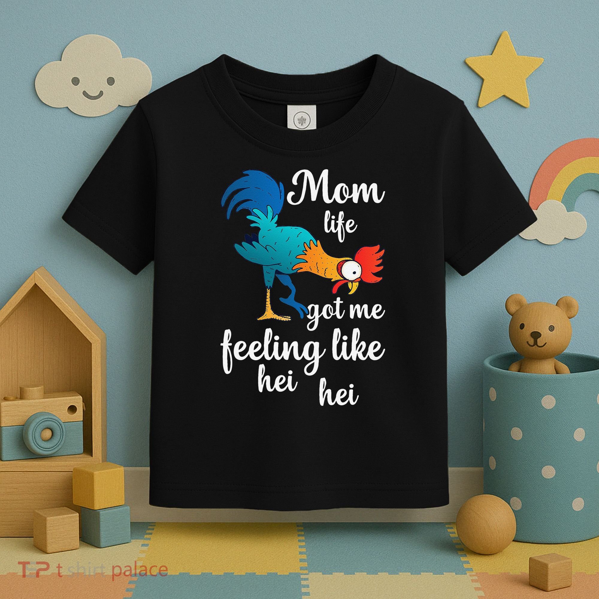 Mom Life Got Me Feeling Like Hei Hei Rooster Toddler T-Shirt