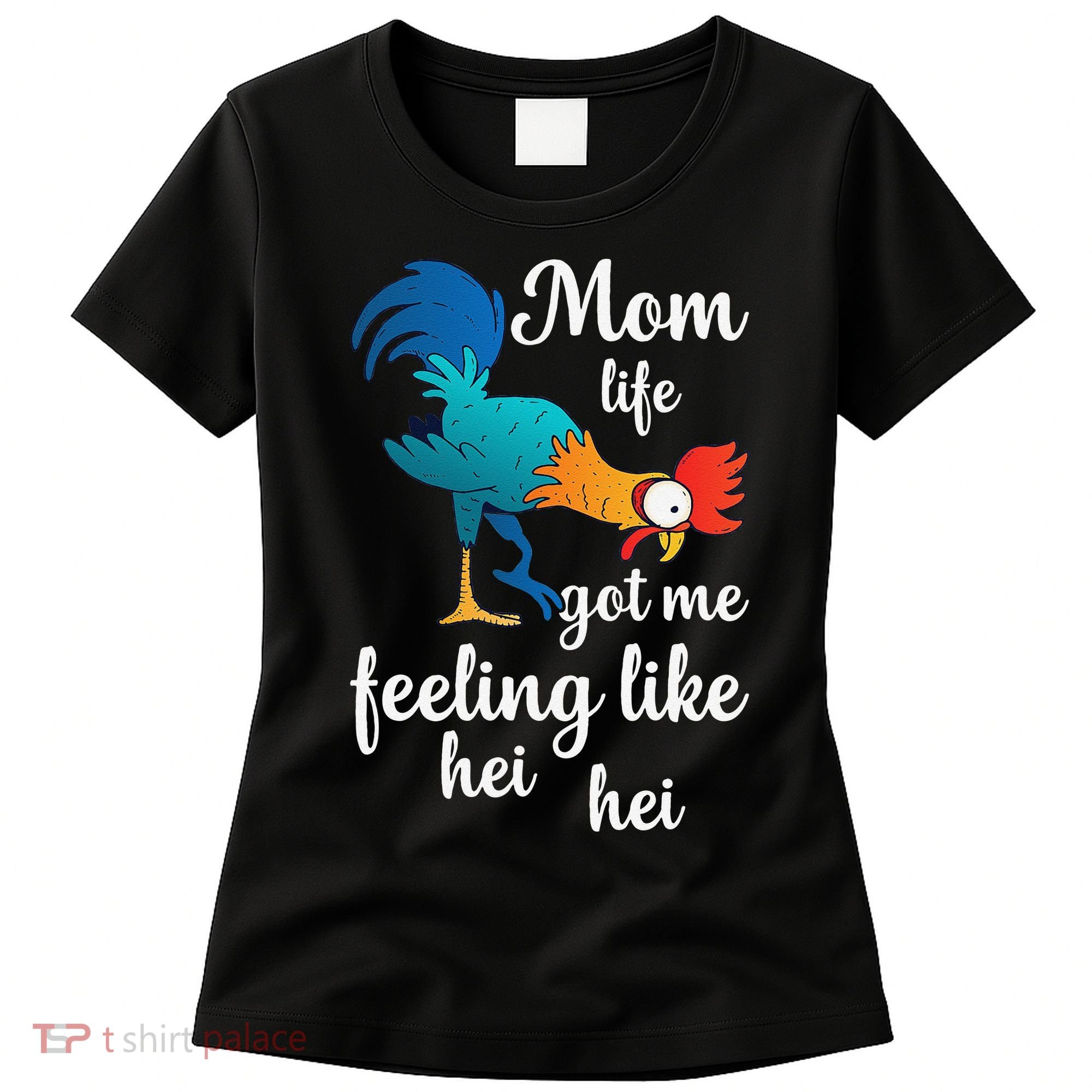 Mom Life Got Me Feeling Like Hei Hei Rooster Women's T-Shirt
