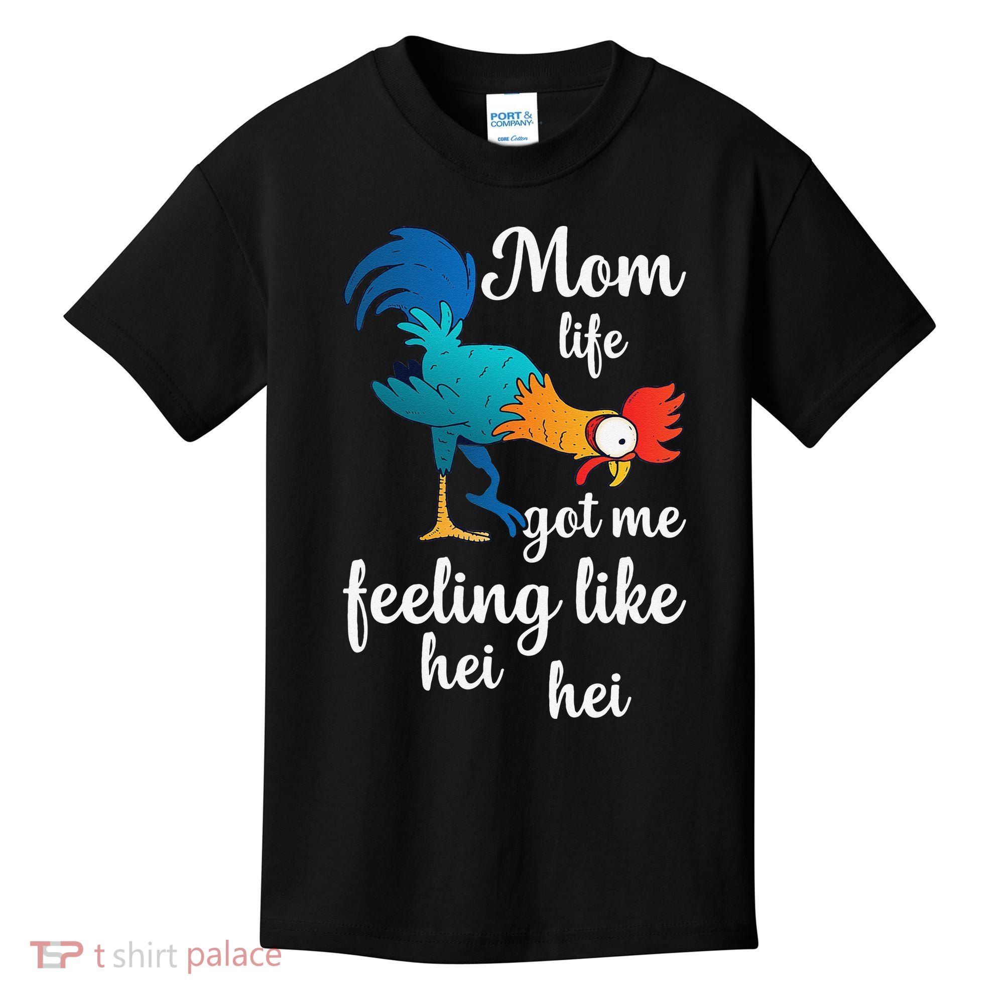 Mom Life Got Me Feeling Like Hei Hei Rooster Kids T-Shirt