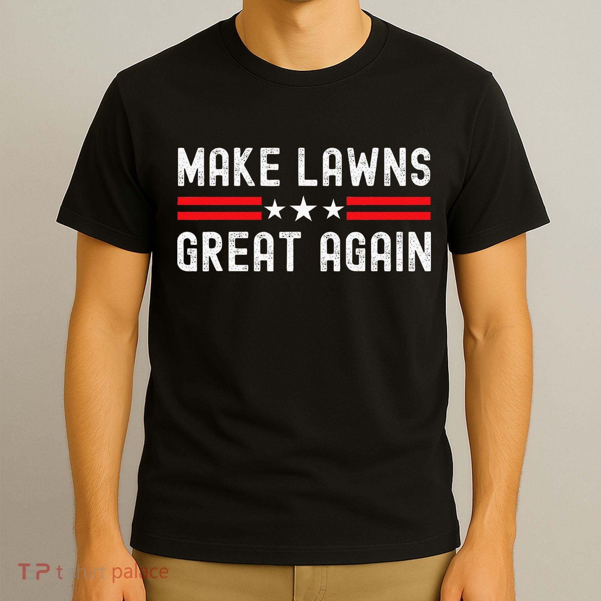 Make Lawns Great Again Funny Lawn Mower Dad Gardener T-Shirt