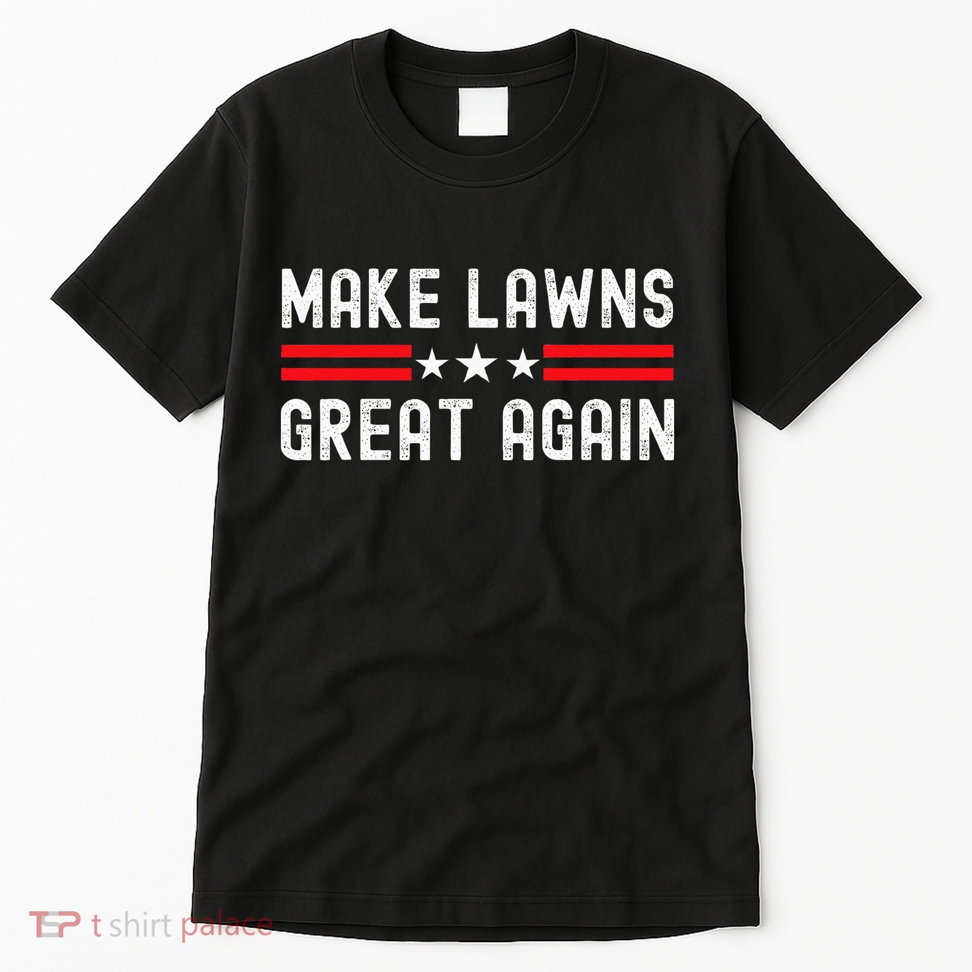 Make Lawns Great Again Funny Lawn Mower Dad Gardener Tall T-Shirt