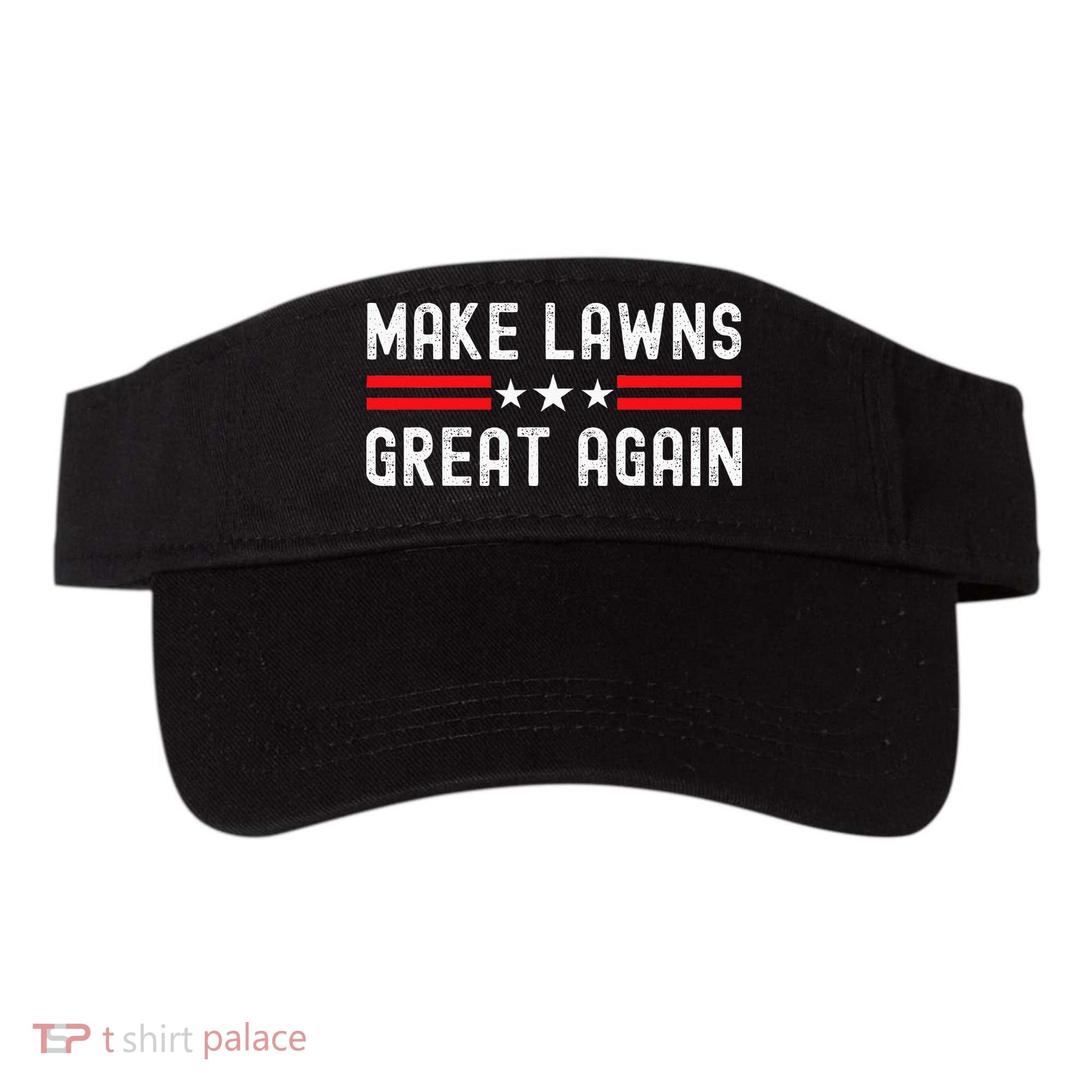 Make Lawns Great Again Funny Lawn Mower Dad Gardener Visor