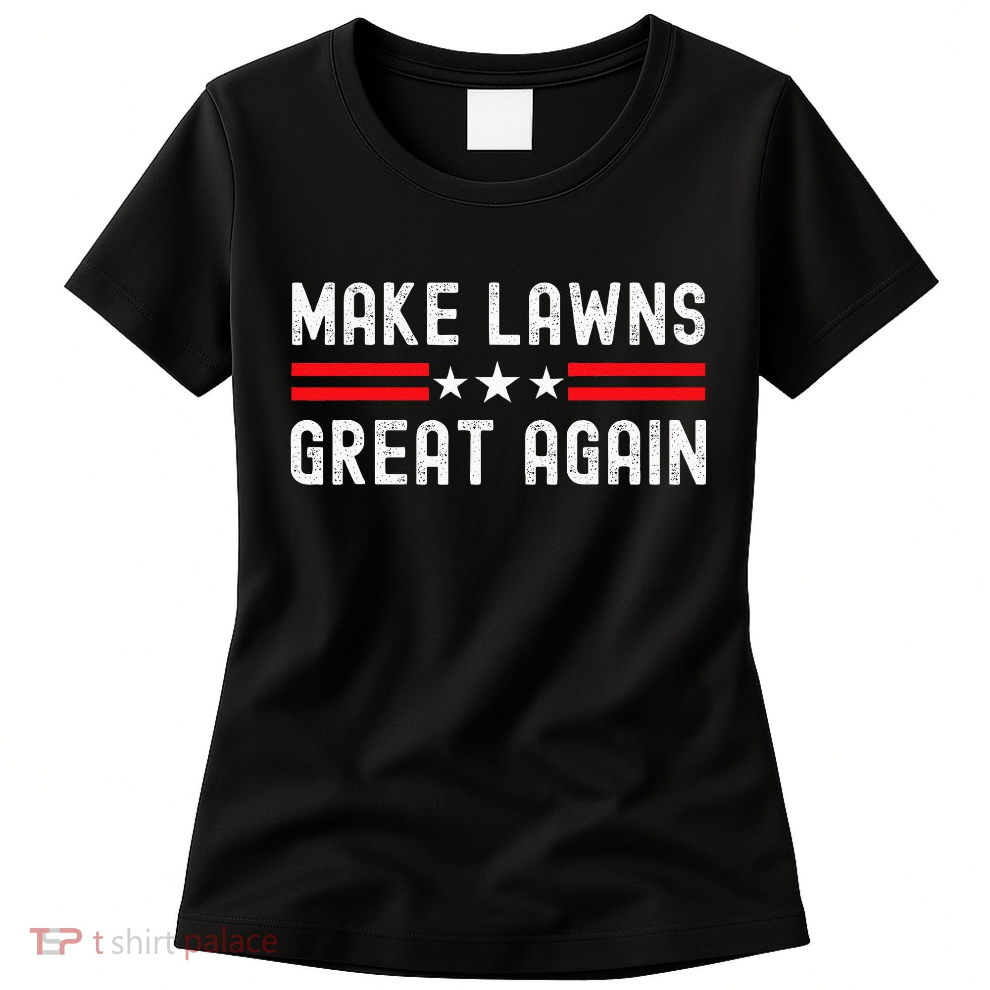 Make Lawns Great Again Funny Lawn Mower Dad Gardener Women's T-Shirt