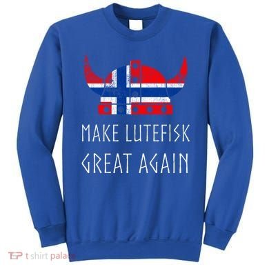 Make Lutefisk Great Again Viking Norwegian Flag Funny Cute Gift Sweatshirt