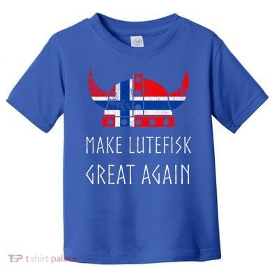 Make Lutefisk Great Again Viking Norwegian Flag Funny Cute Gift Toddler T-Shirt