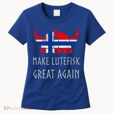 Make Lutefisk Great Again Viking Norwegian Flag Funny Cute Gift Women's T-Shirt