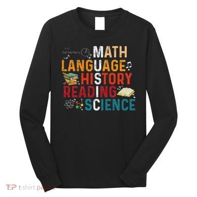 Math Language History Reading Science Music Teacher Funny Long Sleeve Shirt