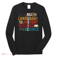 Math Language History Reading Science Music Teacher Funny Long Sleeve Shirt thumb 0