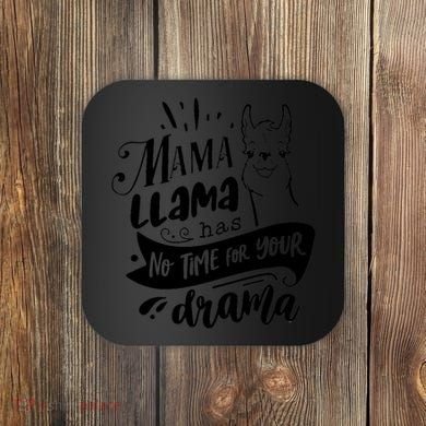 Mama Llama Has No Time Your Drama Coaster