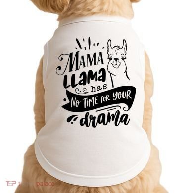 Mama Llama Has No Time Your Drama Doggie Tank