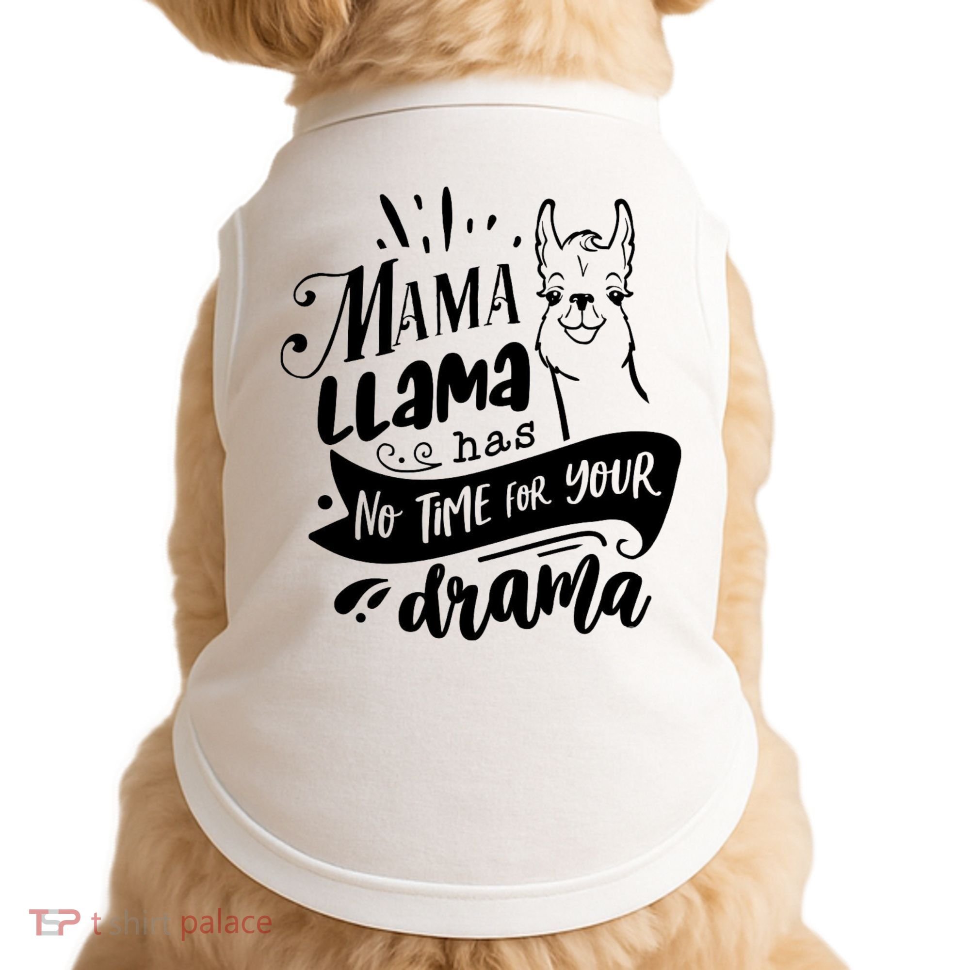Mama Llama Has No Time Your Drama Doggie Tank