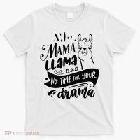 Mama Llama Has No Time Your Drama T-Shirt thumb 0