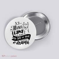 Mama Llama Has No Time Your Drama Button thumb 0
