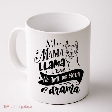 Mama Llama Has No Time Your Drama Coffee Mug