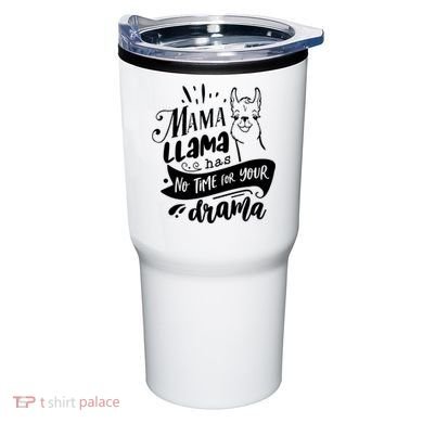 Mama Llama Has No Time Your Drama Tumbler