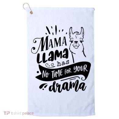 Mama Llama Has No Time Your Drama Golf Towel