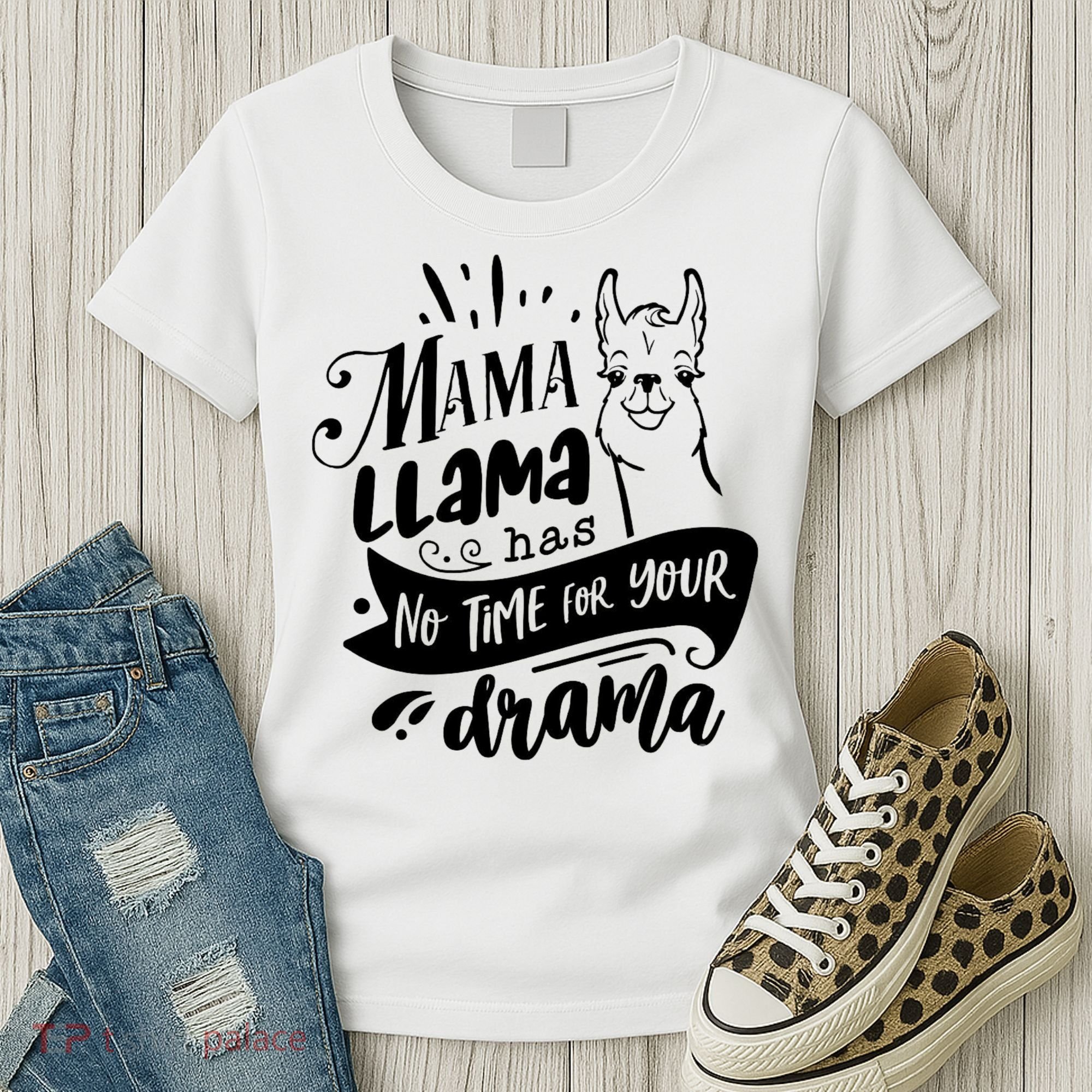 Mama Llama Has No Time Your Drama Women's T-Shirt