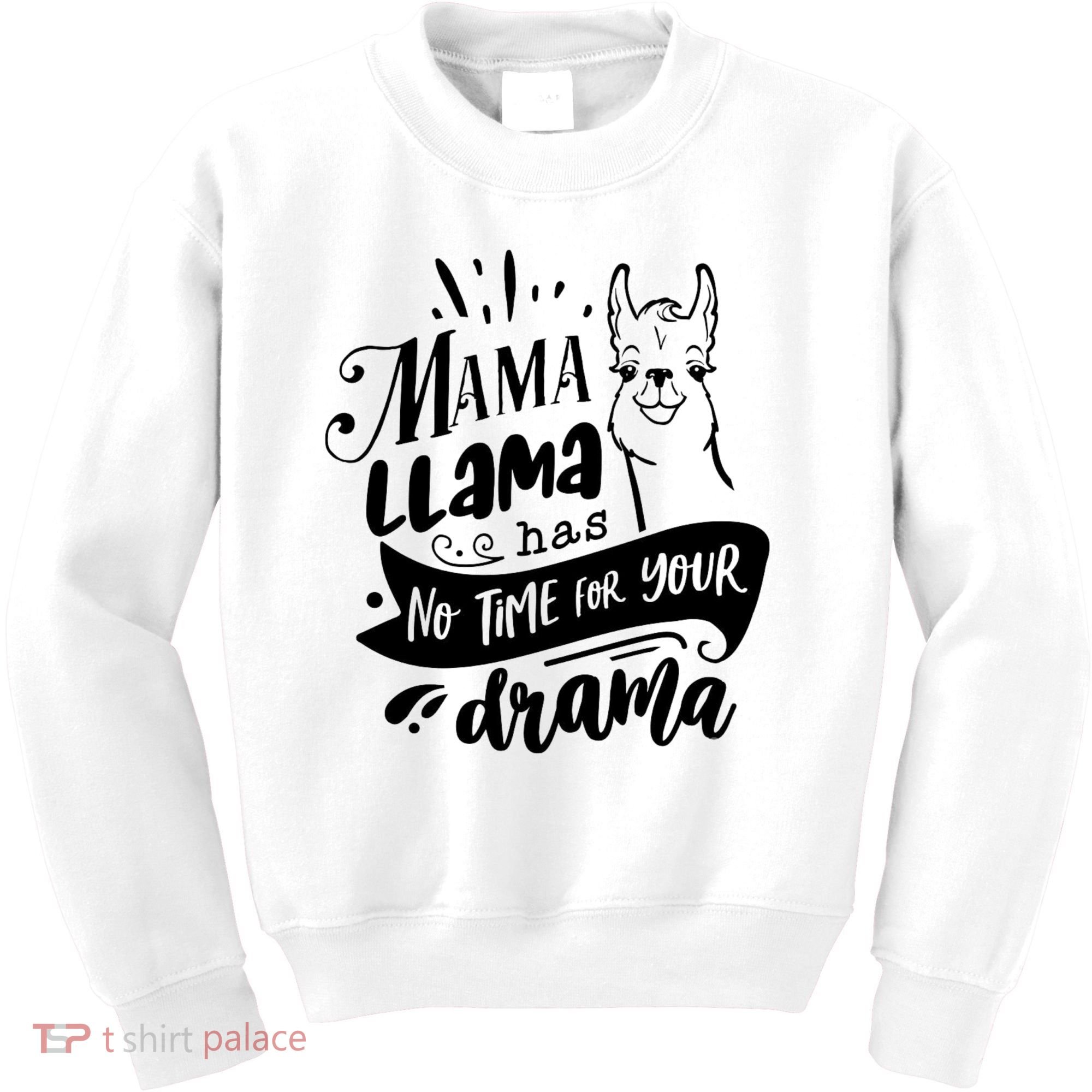 Mama Llama Has No Time Your Drama Kids Sweatshirt