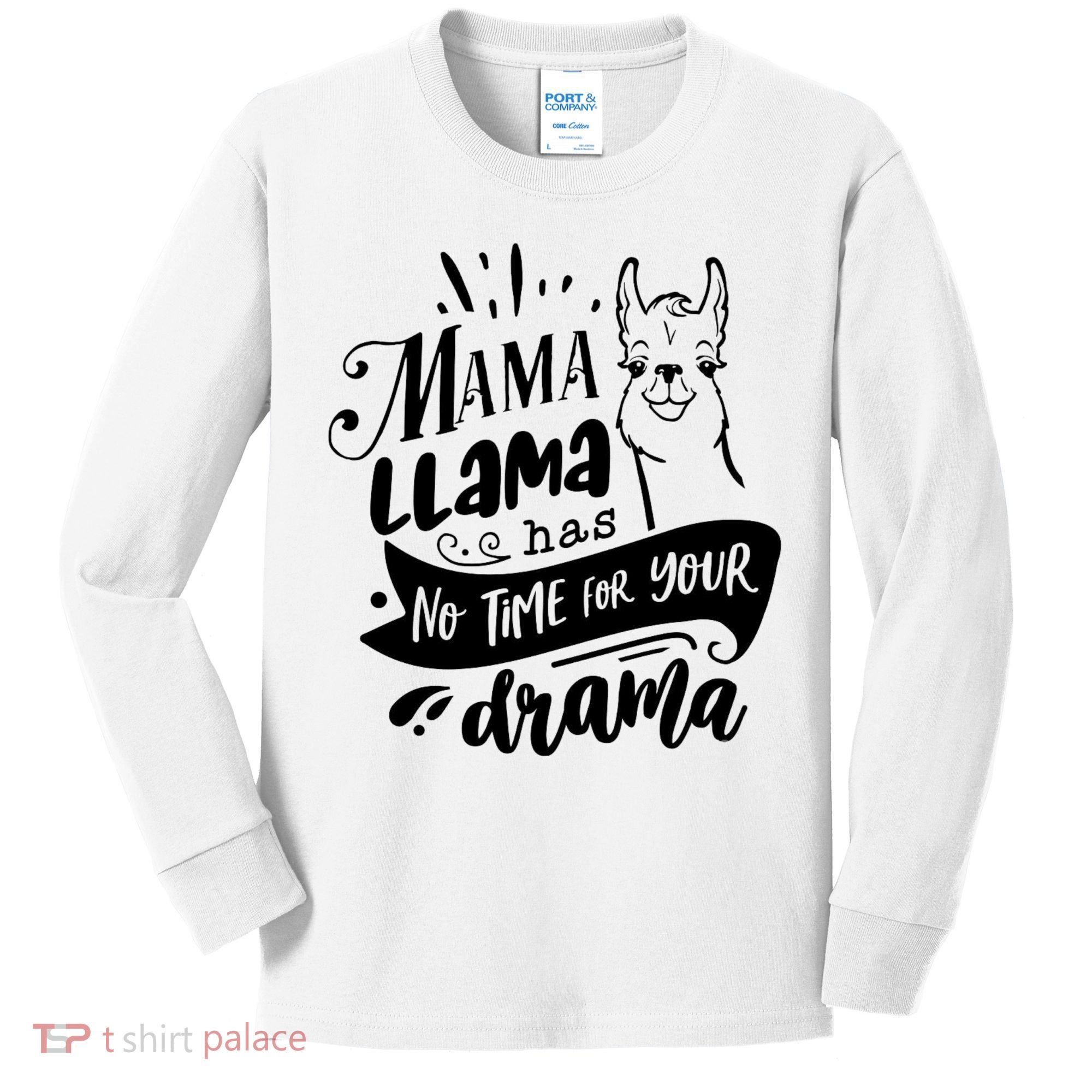 Mama Llama Has No Time Your Drama Kids Long Sleeve Shirt