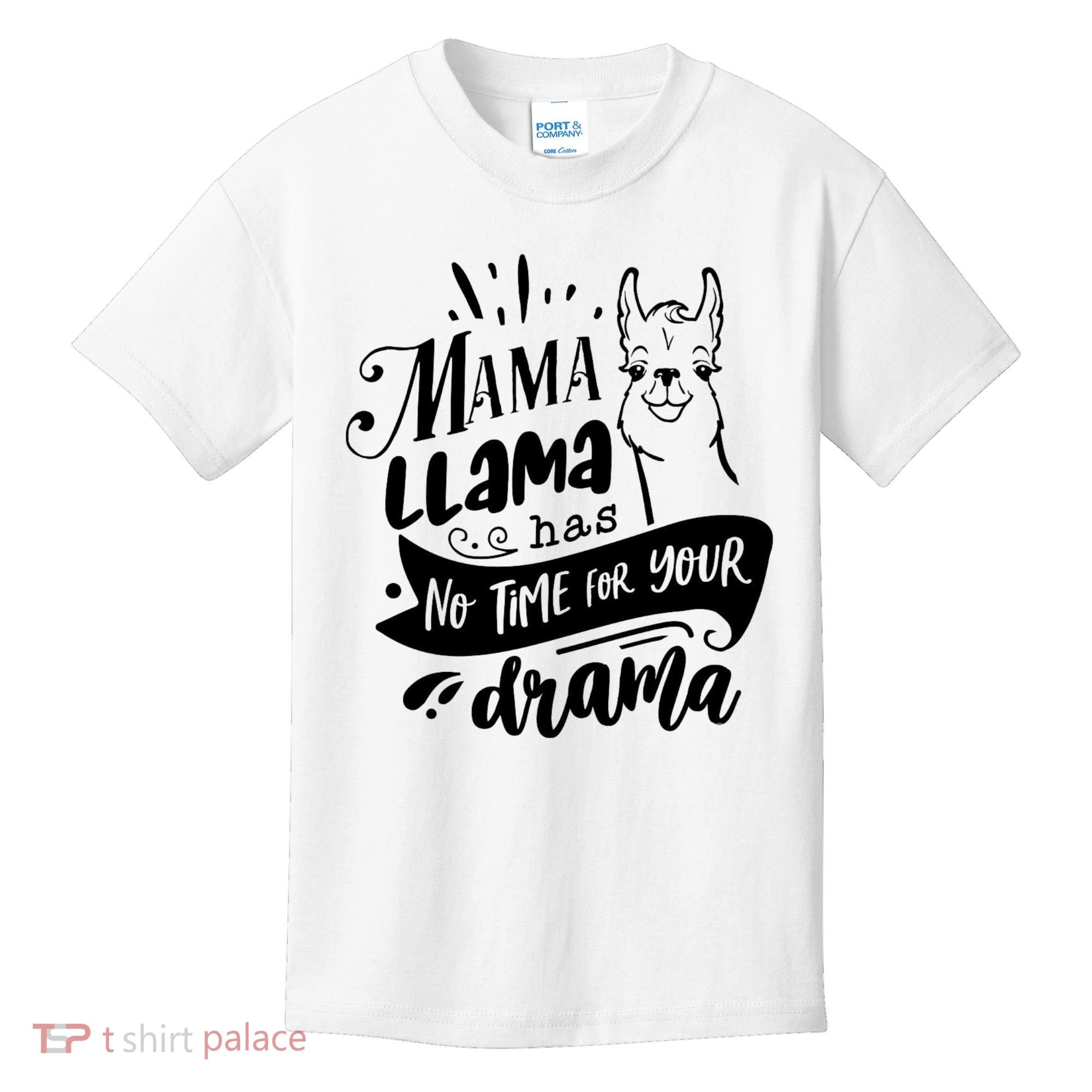 Mama Llama Has No Time Your Drama Kids T-Shirt