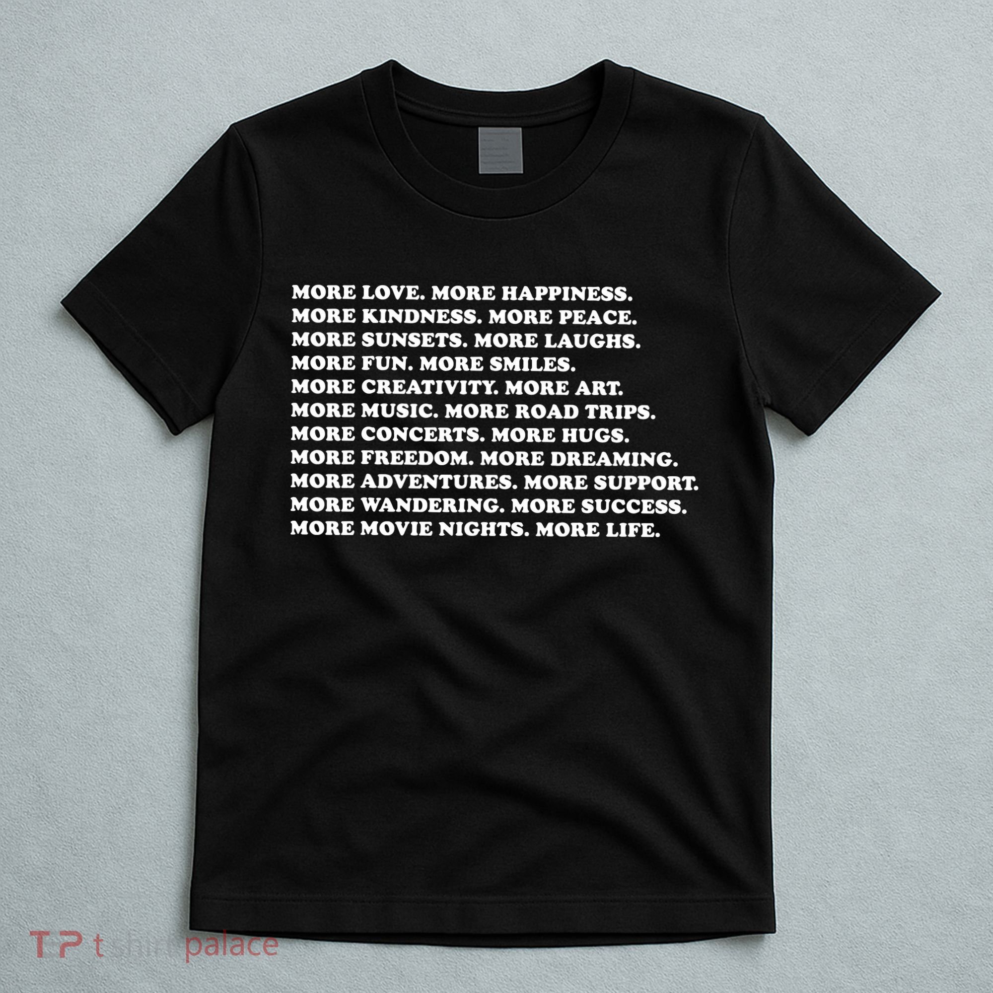 More Love Happiness Kindness Peace Laughs Music T-Shirt