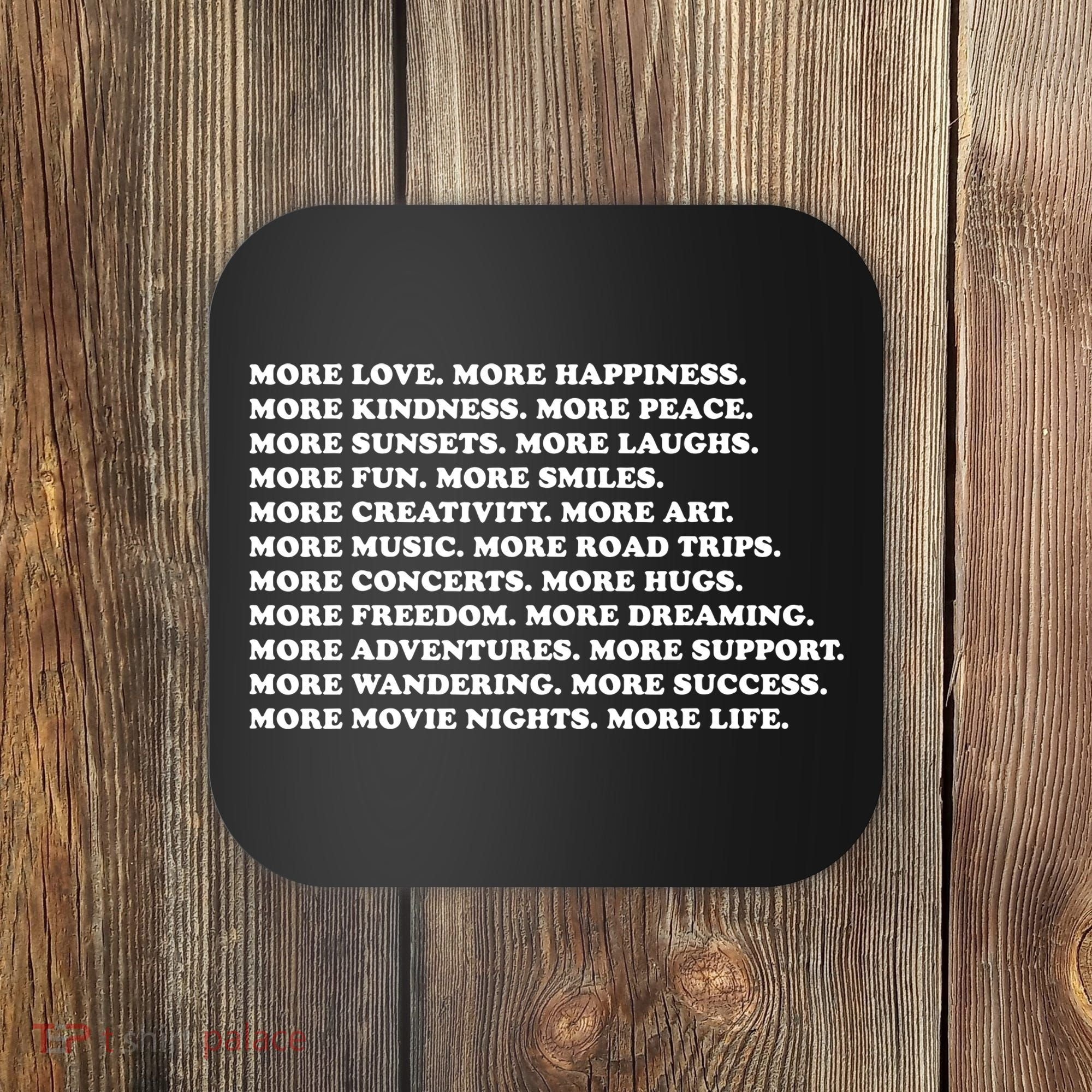 More Love Happiness Kindness Peace Laughs Music Coaster