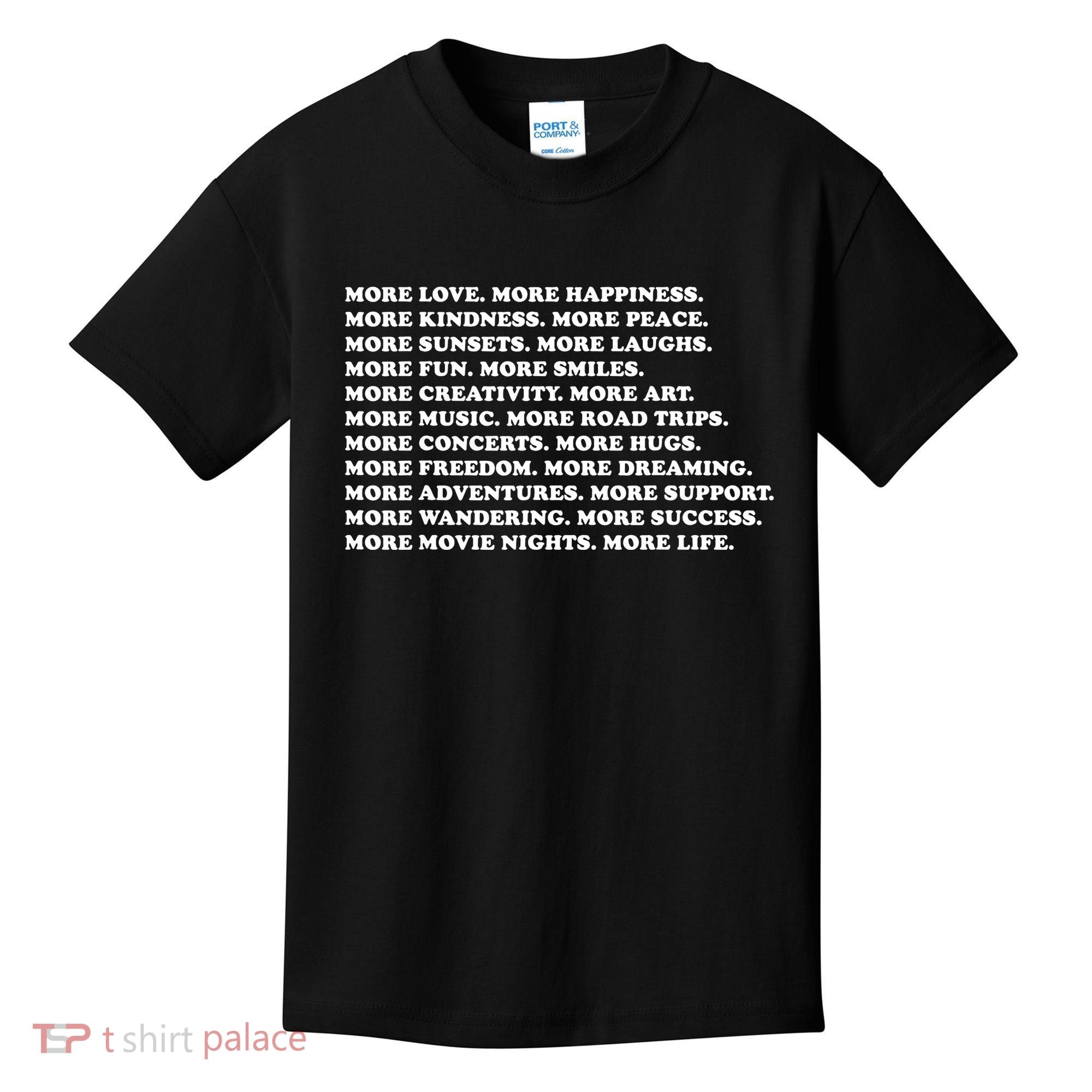 More Love Happiness Kindness Peace Laughs Music Kids T-Shirt