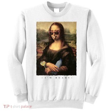 Mona Lisa I'm Ready Funny Party Sweatshirt