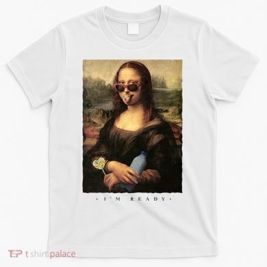 Mona Lisa I'm Ready Funny Party T-Shirt