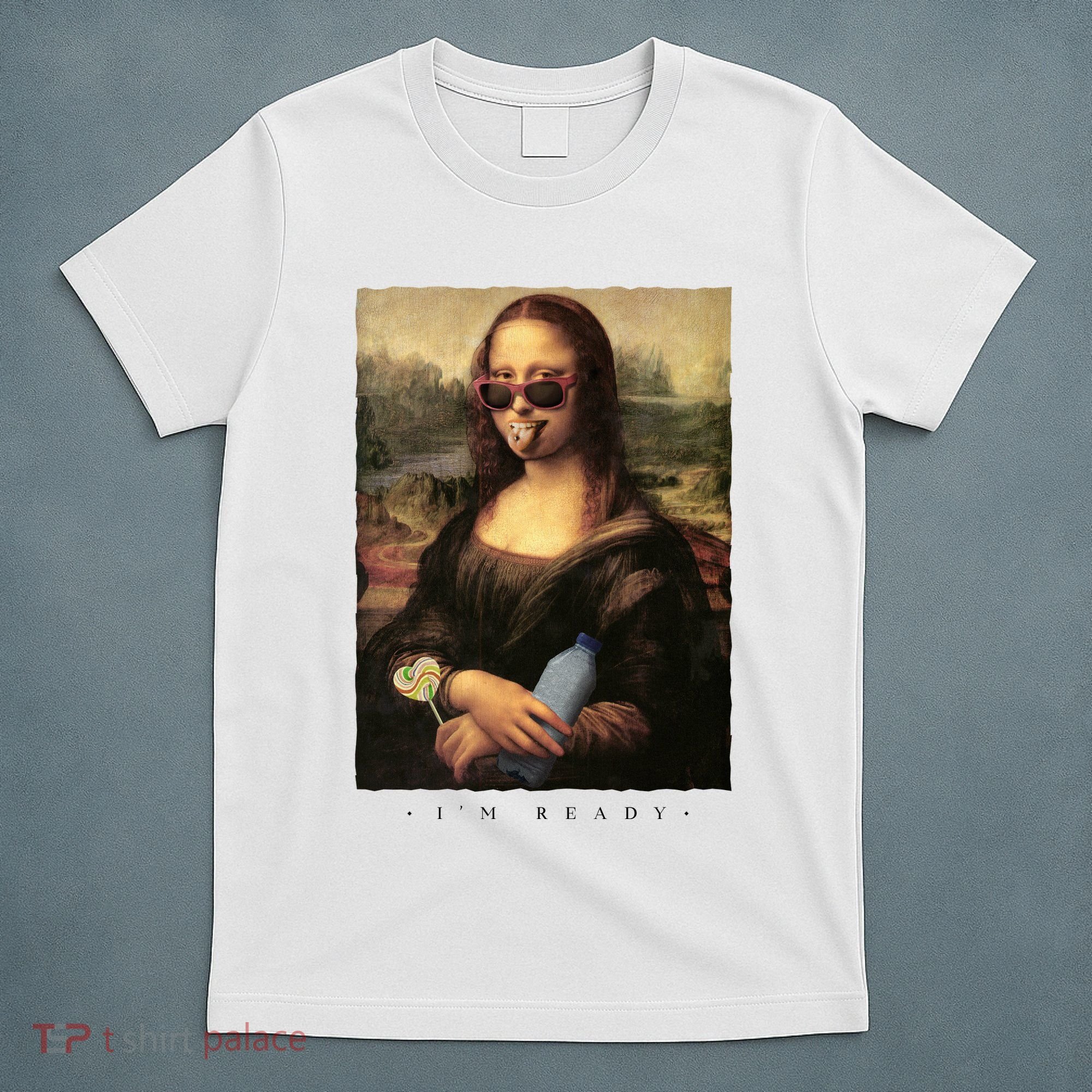 Mona Lisa I'm Ready Funny Party T-Shirt