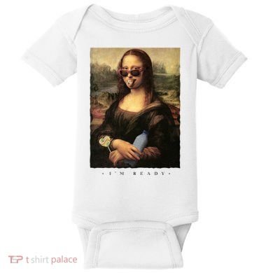 Mona Lisa I'm Ready Funny Party Baby Bodysuit