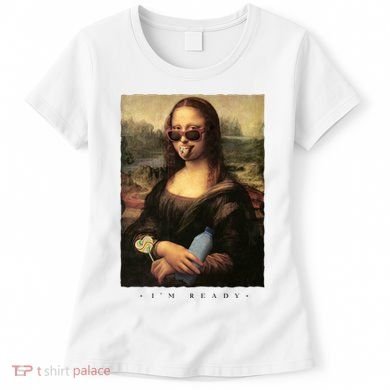 Mona Lisa I'm Ready Funny Party Women's T-Shirt