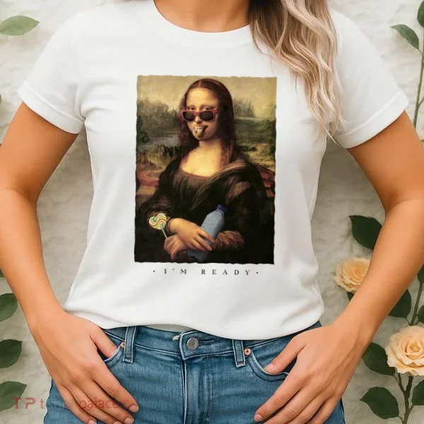 Mona Lisa I'm Ready Funny Party Women's T-Shirt