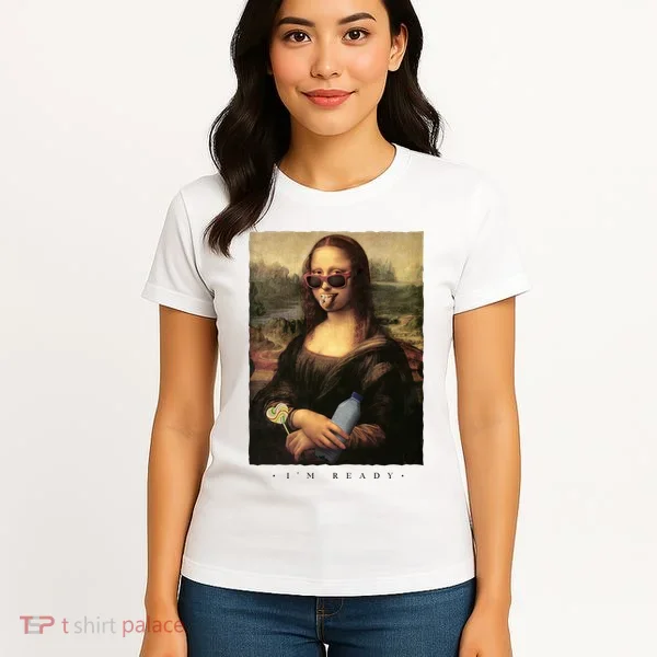 Mona Lisa I'm Ready Funny Party Women's T-Shirt