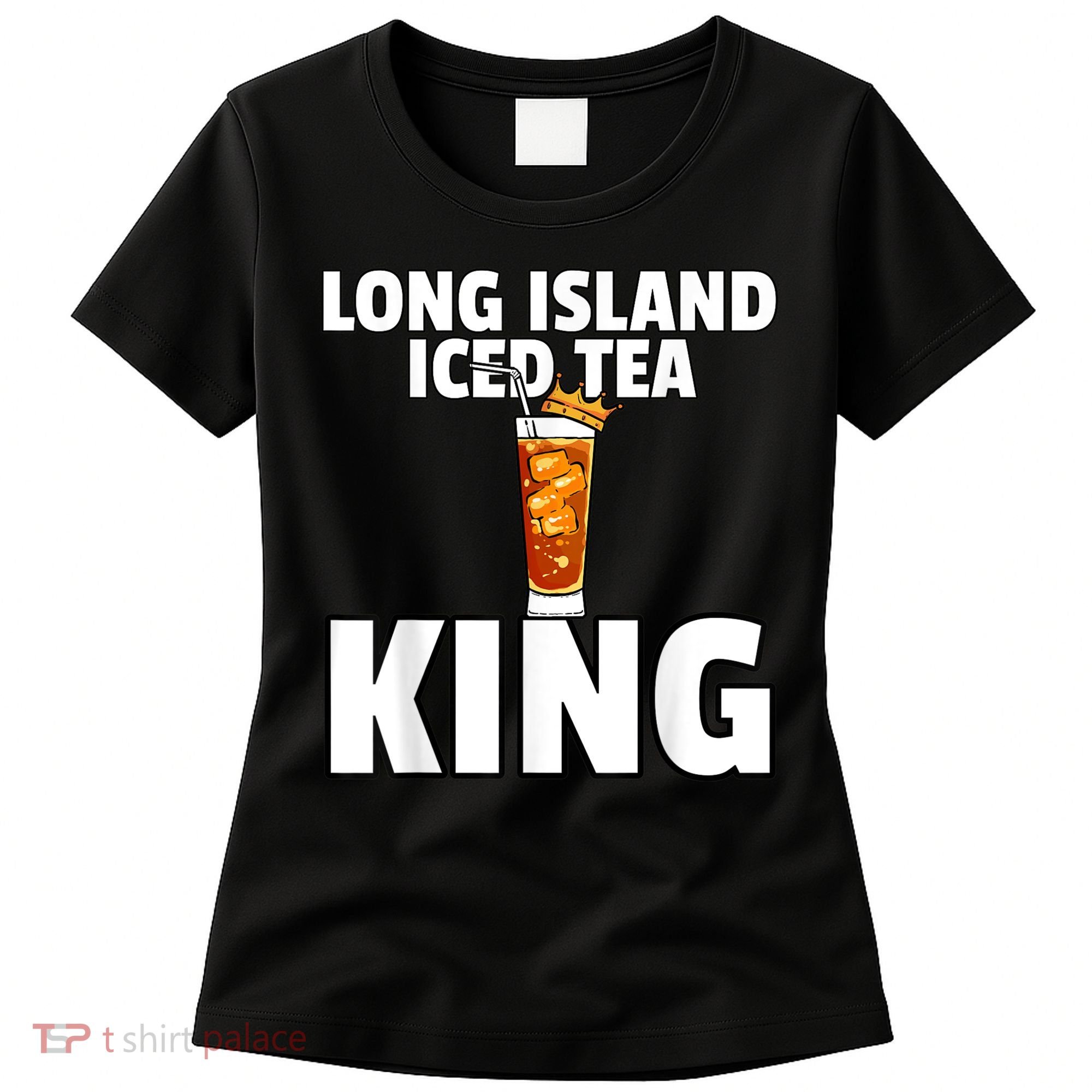 Mens Long Island Iced Tea For King Women's T-Shirt