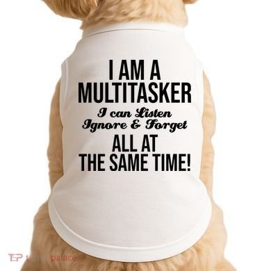 Multitasker Listen Ignore And Forget Funny Quote Doggie Tank