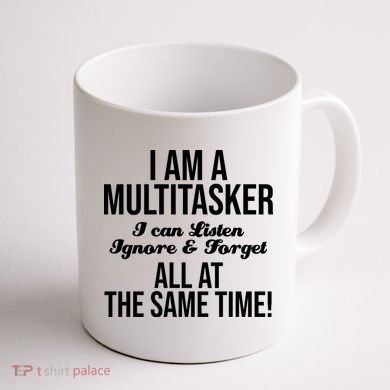 Multitasker Listen Ignore And Forget Funny Quote Coffee Mug back