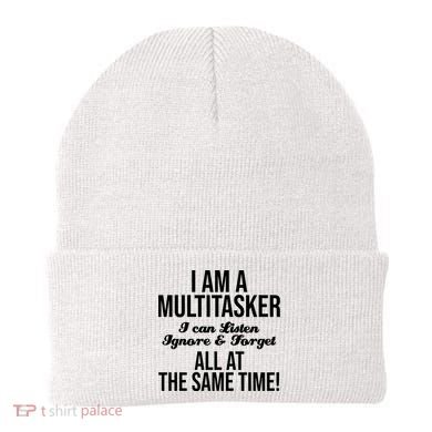 Multitasker Listen Ignore And Forget Funny Quote Beanie