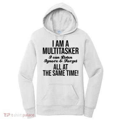 Multitasker Listen Ignore And Forget Funny Quote Women's Hoodie