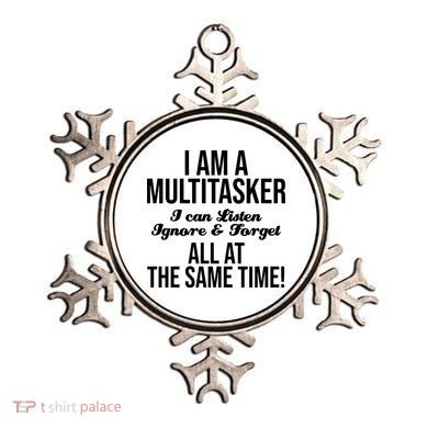 Multitasker Listen Ignore And Forget Funny Quote Ornament
