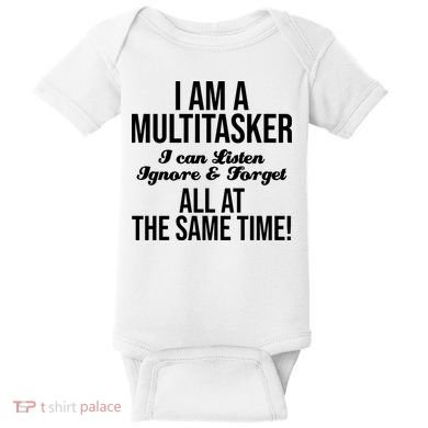 Multitasker Listen Ignore And Forget Funny Quote Baby Bodysuit
