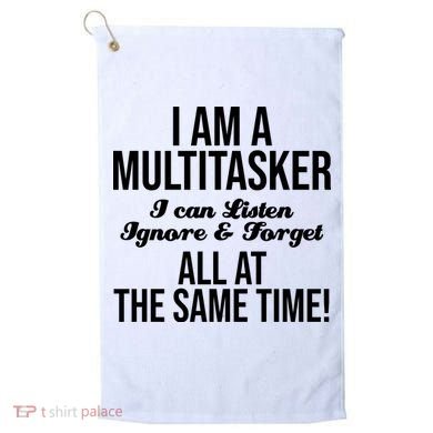 Multitasker Listen Ignore And Forget Funny Quote Golf Towel
